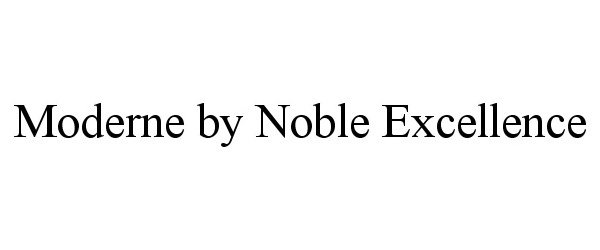 Trademark Logo MODERNE BY NOBLE EXCELLENCE