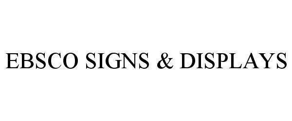 Trademark Logo EBSCO SIGNS &amp; DISPLAYS