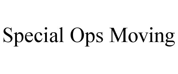 Trademark Logo SPECIAL OPS MOVING