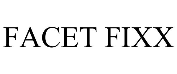Trademark Logo FACET FIXX