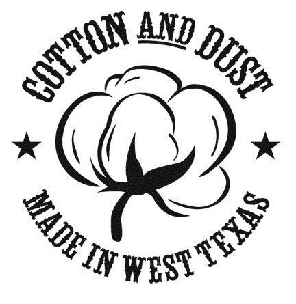  COTTON AND DUST MADE IN WEST TEXAS