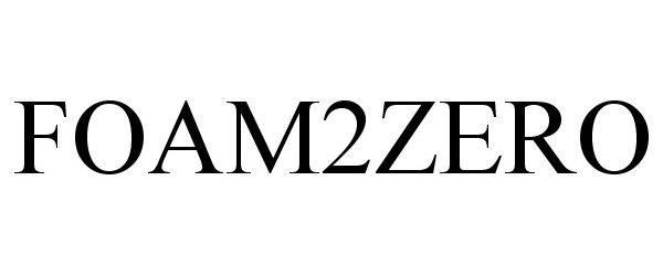 Trademark Logo FOAM2ZERO