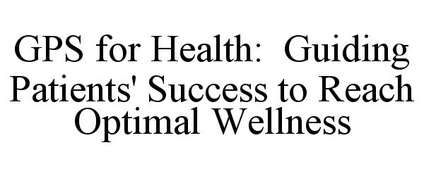  GPS FOR HEALTH: GUIDING PATIENTS' SUCCESS TO REACH OPTIMAL WELLNESS