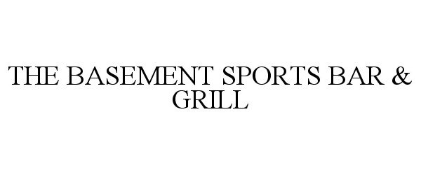 Trademark Logo THE BASEMENT SPORTS BAR & GRILL