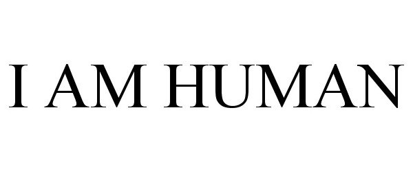 Trademark Logo I AM HUMAN