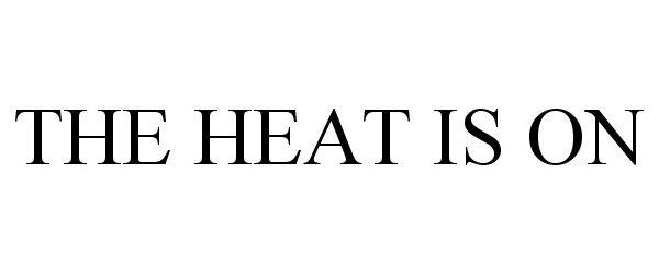 Trademark Logo THE HEAT IS ON