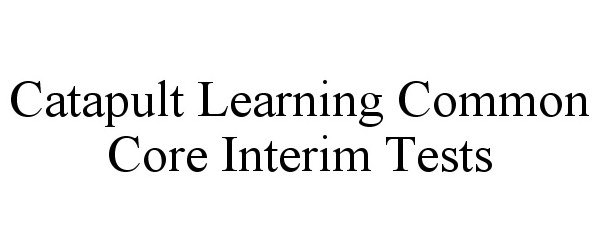  CATAPULT LEARNING COMMON CORE INTERIM TESTS