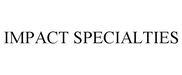 Trademark Logo IMPACT SPECIALTIES