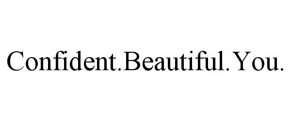  CONFIDENT.BEAUTIFUL.YOU.