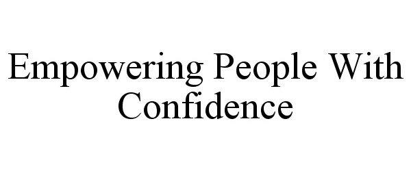  EMPOWERING PEOPLE WITH CONFIDENCE