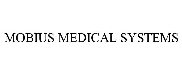 Trademark Logo MOBIUS MEDICAL SYSTEMS