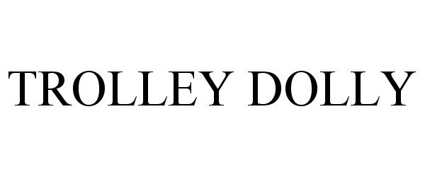 Trademark Logo TROLLEY DOLLY