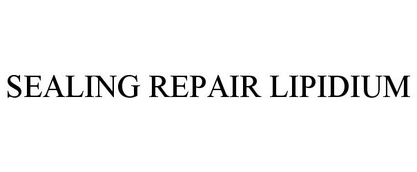 Trademark Logo SEALING REPAIR LIPIDIUM