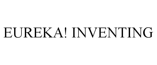  EUREKA! INVENTING