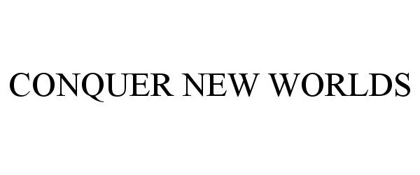  CONQUER NEW WORLDS