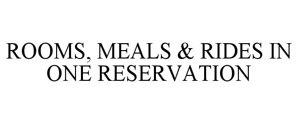  ROOMS, MEALS &amp; RIDES IN ONE RESERVATION