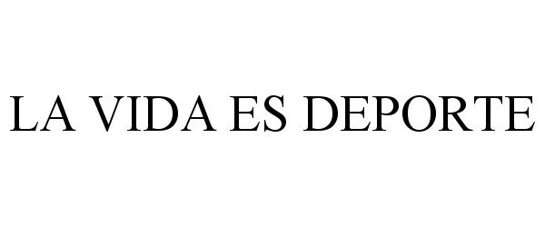 Trademark Logo LA VIDA ES DEPORTE