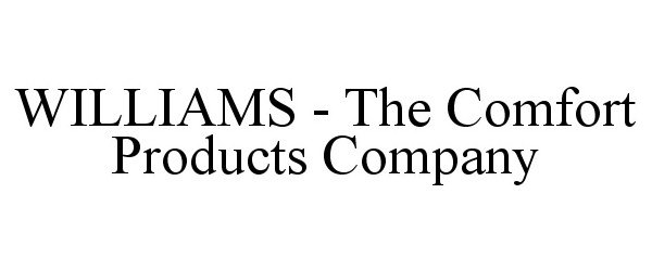  WILLIAMS - THE COMFORT PRODUCTS COMPANY