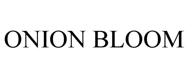 Trademark Logo ONION BLOOM