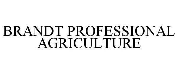 Trademark Logo BRANDT PROFESSIONAL AGRICULTURE