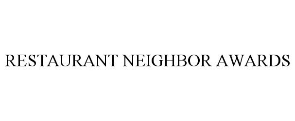 Trademark Logo RESTAURANT NEIGHBOR AWARDS