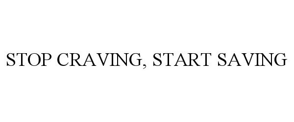  STOP CRAVING, START SAVING