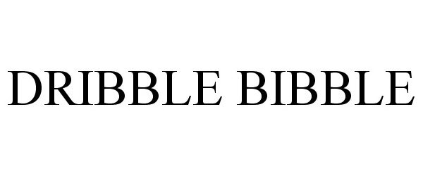  DRIBBLE BIBBLE