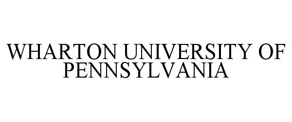 Trademark Logo WHARTON UNIVERSITY OF PENNSYLVANIA