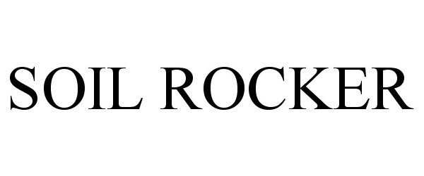 Trademark Logo SOIL ROCKER