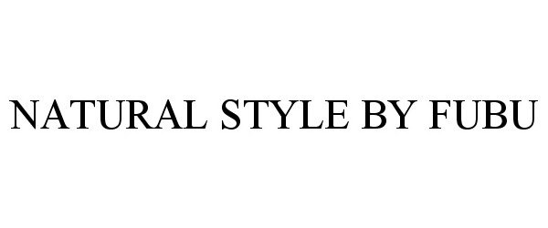 Trademark Logo NATURAL STYLE BY FUBU