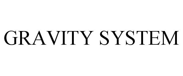  GRAVITY SYSTEM