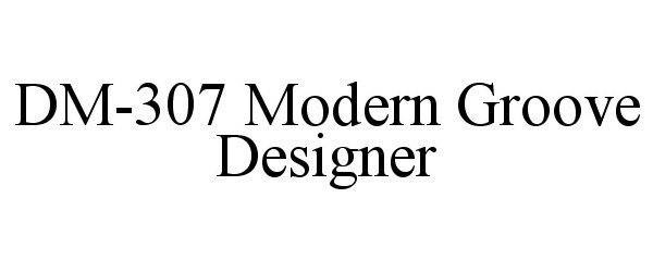  DM-307 MODERN GROOVE DESIGNER