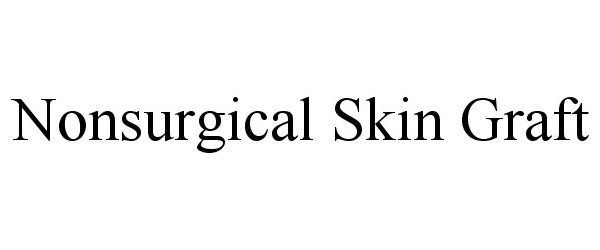 Trademark Logo NONSURGICAL SKIN GRAFT