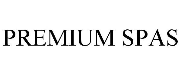 Trademark Logo PREMIUM SPAS