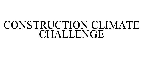 Trademark Logo CONSTRUCTION CLIMATE CHALLENGE