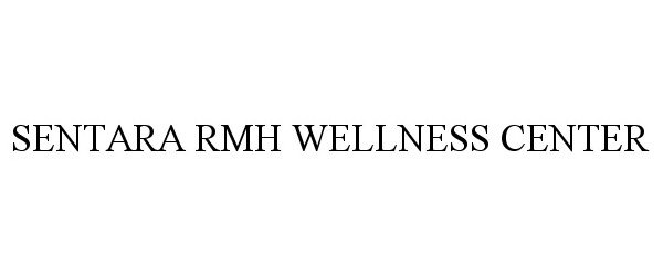 Trademark Logo SENTARA RMH WELLNESS CENTER