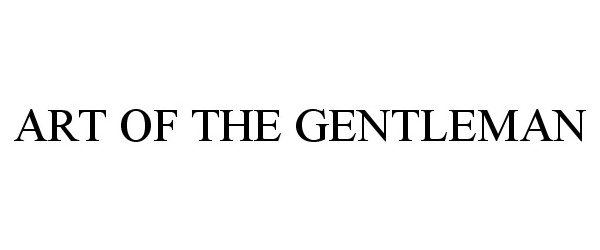 Trademark Logo ART OF THE GENTLEMAN