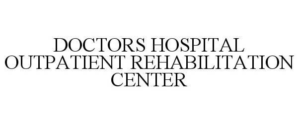 Trademark Logo DOCTORS HOSPITAL OUTPATIENT REHABILITATION CENTER