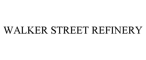 Trademark Logo WALKER STREET REFINERY