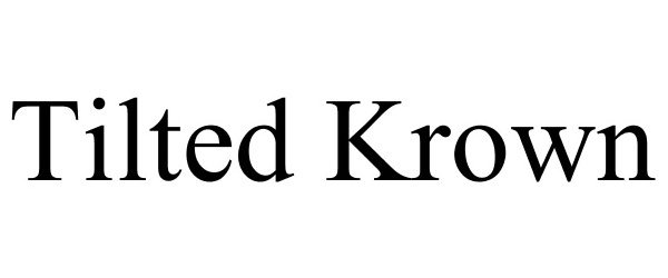 Trademark Logo TILTED KROWN