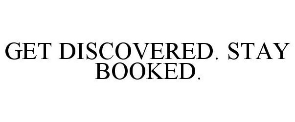  GET DISCOVERED. STAY BOOKED.