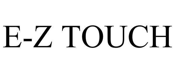 Trademark Logo E-Z TOUCH