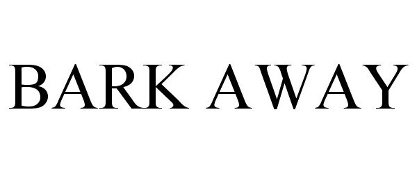 Trademark Logo BARK AWAY