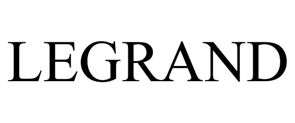 LEGRAND - Legrand France Trademark Registration