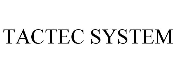 Trademark Logo TACTEC SYSTEM