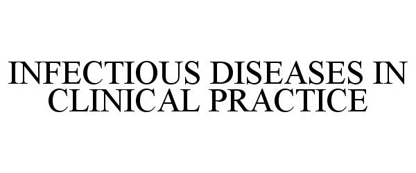  INFECTIOUS DISEASES IN CLINICAL PRACTICE