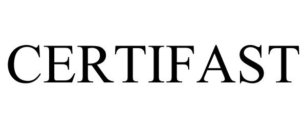 Trademark Logo CERTIFAST