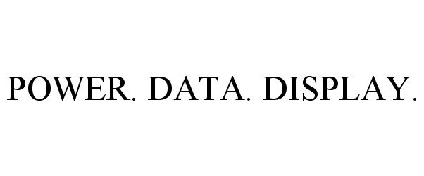 Trademark Logo POWER. DATA. DISPLAY.