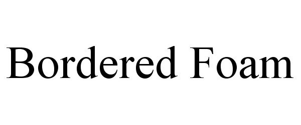 Trademark Logo BORDERED FOAM