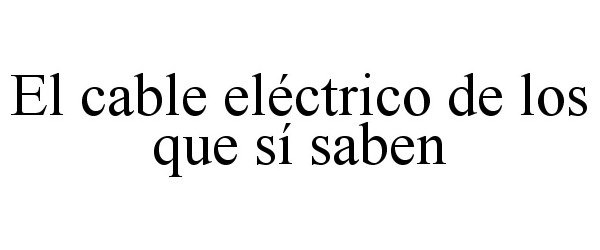 Trademark Logo EL CABLE ELÃCTRICO DE LOS QUE SÃ SABEN